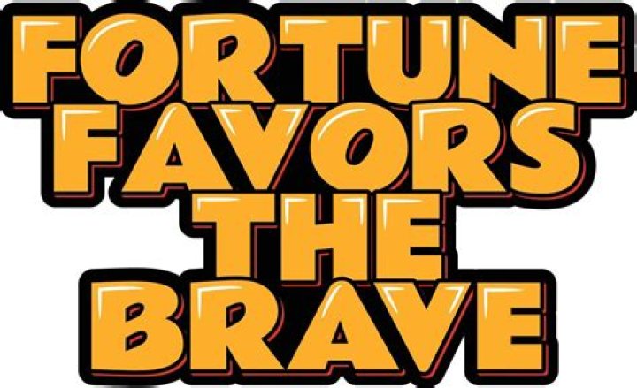 Fortune Favors The Brave - How To Discuss
