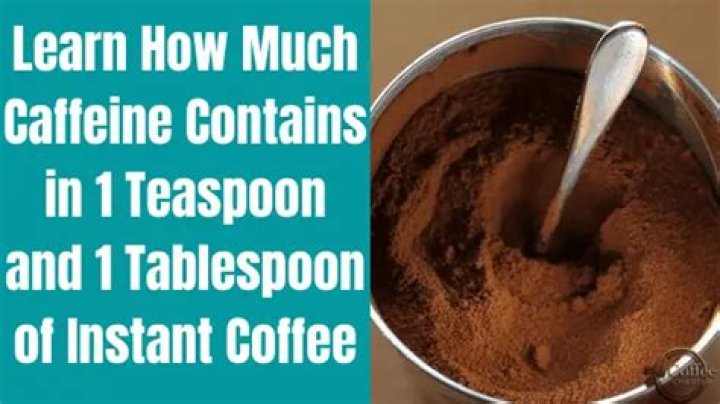 How Much Caffeine In A Teaspoon Of Instant Coffee