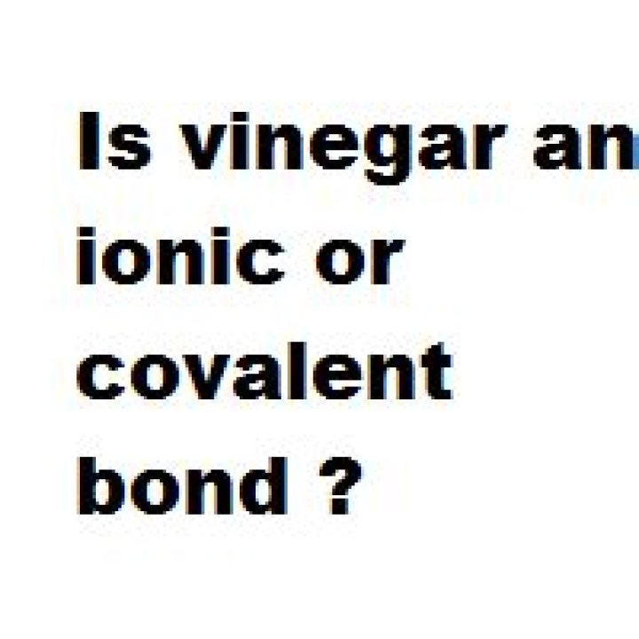 Is Vinegar Ionic Or Covalent