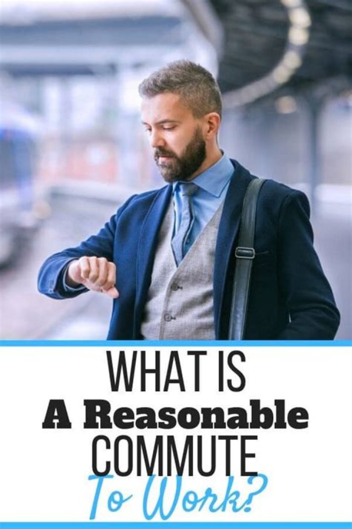 Question: How Far Should I Commute To Work