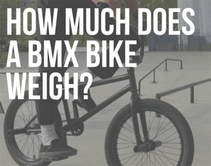 Quick Answer: How Much Do Bmx Bikes Weigh
