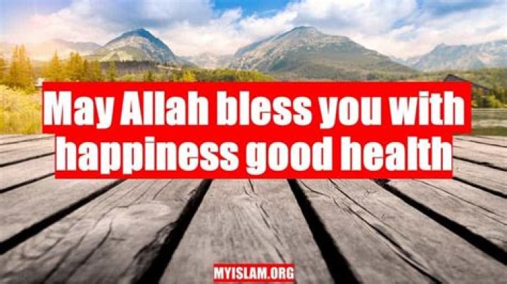 Quick Answer: May Allah Shower You With Good Health