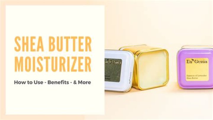 Shea butter moisturizer - How To Discuss