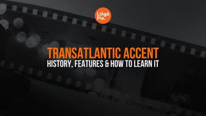Transatlantic Accent - How To Discuss