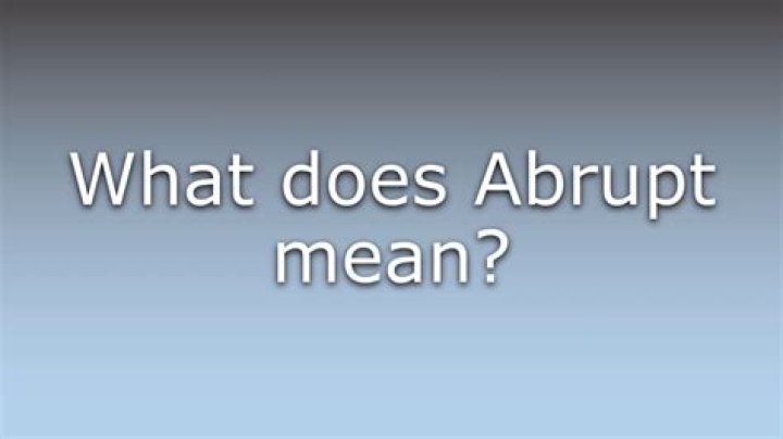 What Does Abrupt Mean - How To Discuss