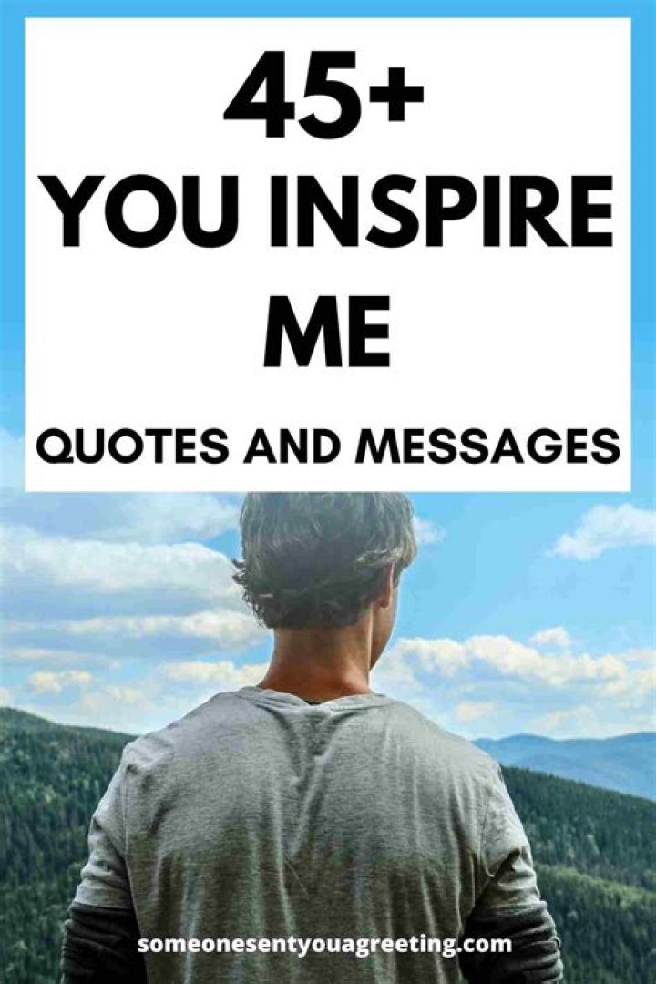 You Inspire Me Quotes - How To Discuss